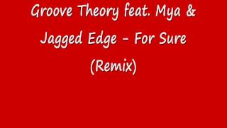Groove Theory feat. Mya &amp; Jagged Edge - For Sure (Remix)