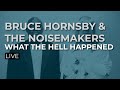 Bruce Hornsby & The Noisemakers - What The Hell Happened (Official Audio)