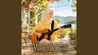 Download lagu Aku Merindukan Yang Tak Pasti mp3