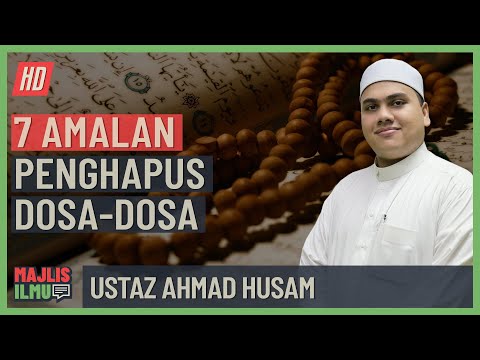 Ustaz Ahmad Husam - 7 Amalan Penghapus Dosa-Dosa