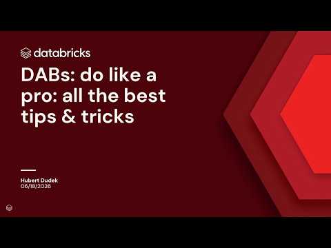 Watch: Databricks Declarative Automation Bundles (DABs): Pro Tips for Deploying Workflows