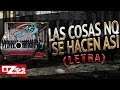 BANDA MS - LAS COSAS NO SE HACEN ASÍ (LETRA)