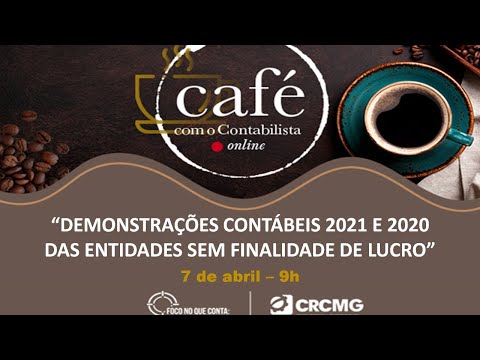 CAFÉ COM O CONTABILISTA - “DEMONSTRAÇÕES CONTÁBEIS 2021 E 2020 DAS ENTIDADES SEM FINALIDADE DE LUCRO