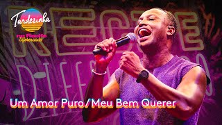 Thiaguinho - Um Amor Puro / Meu Bem Querer - Ao Vivo - Tardezinha No Recife Diferenciado