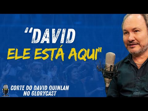 PREGADOR RENOMADO DISSE "ELE ESTÁ AQUI" | DAVID QUINLAN | CORTE DO GLORYCAST | LU ALONE | UNÇÃO CAST