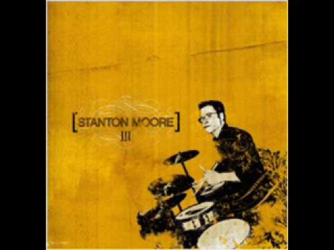 Stanton Moore - (Don't Be Comin' With No) Weak Sauce