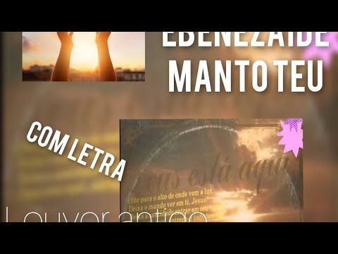 Manto Teu  Escuta As Minhas Súplicas (pot-pourri) - Ebenezaide