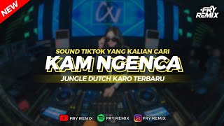 Download lagu DJ KAM NGENCA - JUNGLE DUTCH KARO VIRAL TERBARU || FRY REMIX mp3