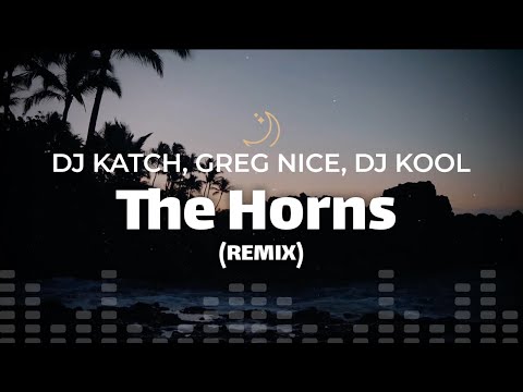 The Horns (Remix) - DJ Katch ft. Greg Nice & DJ Kool (lyrics)