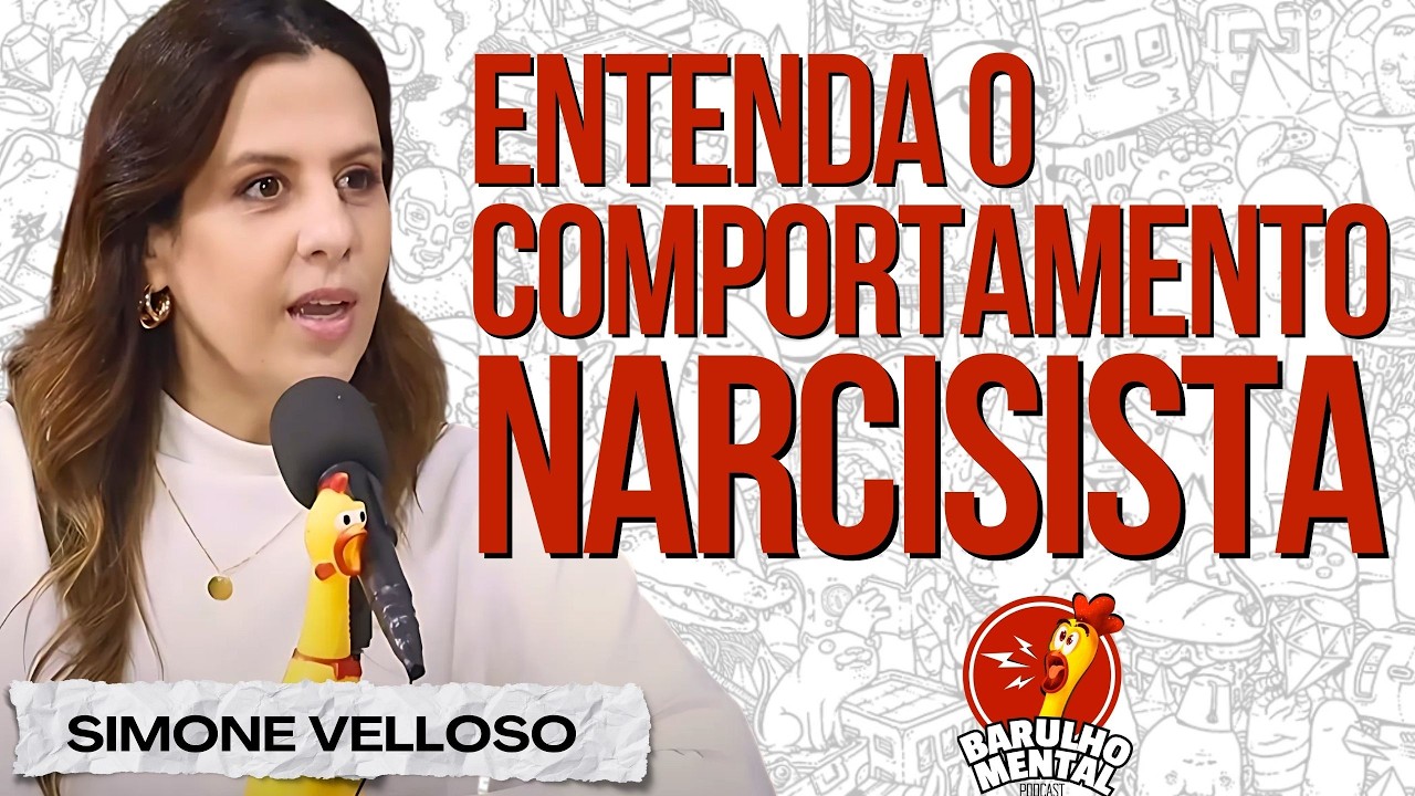 DESVENDANDO O COMPORTAMENTO NARCISISTA com Simone Velloso - Barulho Mental Podcast  #narcisismo #tpn