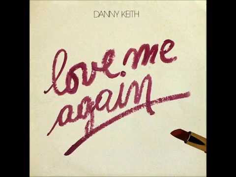 Danny keith - Love me again