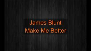 James Blunt - Make Me Better