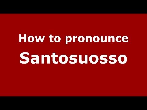 How to pronounce Santosuosso (Italian/Italy) - PronounceNames.com