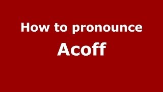 How to pronounce Acoff