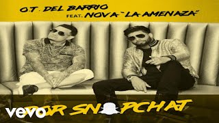 OT del Barrio, NOVA la Amenaza - Por Snapchat