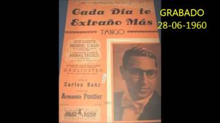 ARMANDO PONTIER  -  OSCAR FERRARI  - CADA DIA TE EXTRAÑO MAS -  TANGO