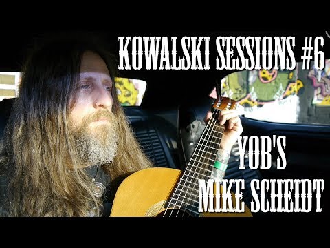 Kowalski Sessions #6, YOB's Mike Scheidt, 2 songs