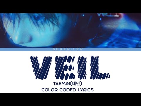 TAEMIN 'VEIL' Lyrics (태민 VEIL 가사) [ Color Coded Han_Rom_Eng] | Serenityn