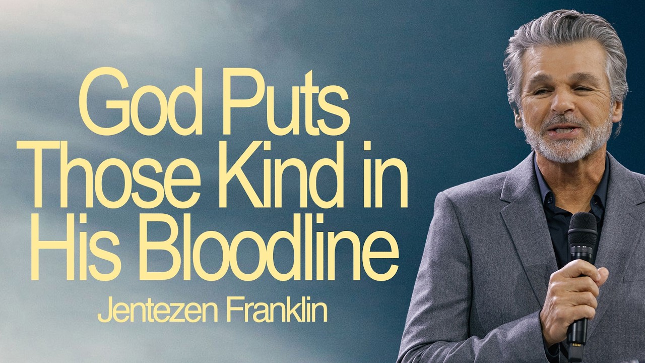 God Puts Those Kind in His Bloodline by Jentezen Franklin