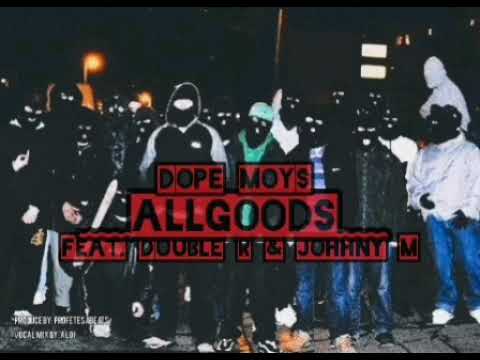 Dope moys- ALLGOODS feat. Double R & Johnny M (Official Audio) Prod. by ProfetesaBeats