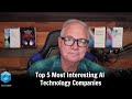 Ep 11 Top 5 Most Interesting AI Technology Companies AI Insights Innovation