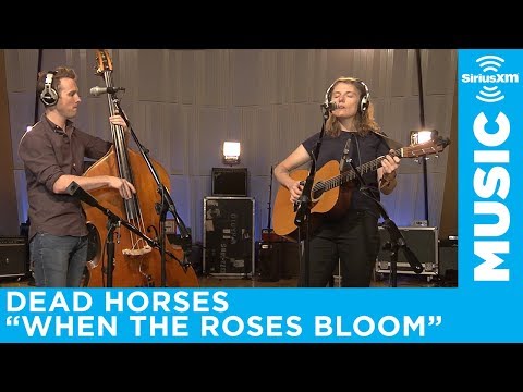 Dead Horses - When The Roses Bloom Again [Live @ SiriusXM]