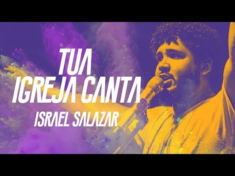 Israel Salazar - Tua Igreja Canta