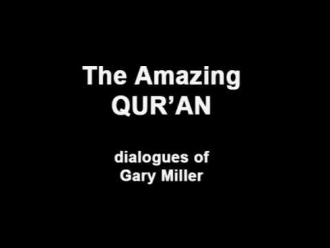 What is the Quran? - Dr. Gary Miller - Mathematician, Logician