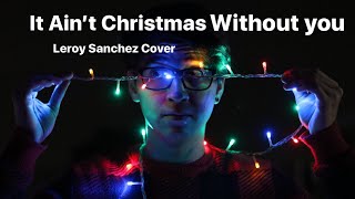 It Aint Christmas Without You/ Leroy Sánchez/  Cover Jorge GarMalo