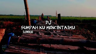 Download lagu DJ SUMPAH KU MENCINTAIMU SLOWBEAT || DJSANTUY || mp3