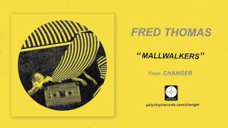 Fred Thomas - Mallwalkers [OFFICIAL AUDIO]