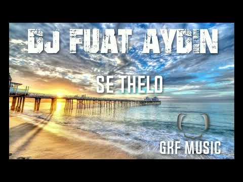 DJ FUAT AYDIN ( Se Thelo ) GKF MUSIC