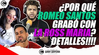 ¿Por Que Romeo Santos Grabó Con La Ross Maria? Luinny Revela Porque La Apoyó Desde El Principio!