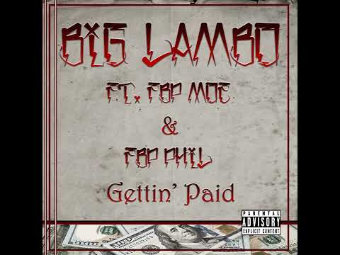 Big Lambo, FBP Moe & FBP Phil - Gettin' Paid (Official Audio)