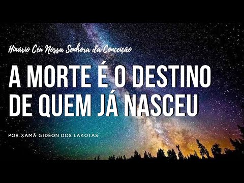 Hino 40 -  A Morte é o Destino de Quem Já Nasceu -  por Xamã Gideon dos Lakotas   Hinário CNSC