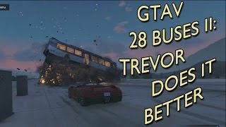 GTAV - 28 Buses II: Trevor Does It Better