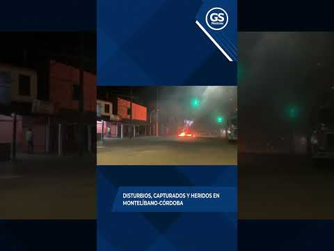 Disturbios, capturados y heridos en Montelíbano - Córdoba