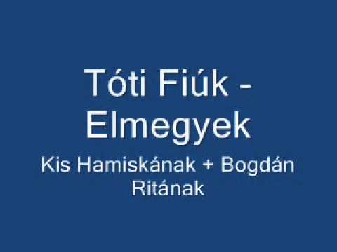 Tóti fiúk - Elmegyek