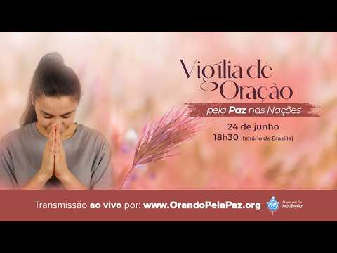 24/6/2026 - VIGILIA de ORACIÓN por la PAZ en las NACIONES (español I English I português I Etc.)