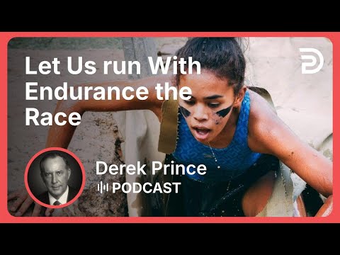 Let Us run With Endurance the Race | Part 11 - Twelve Steps to a Good Year | Derek Prince