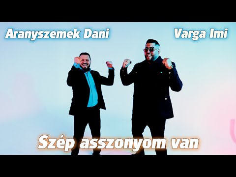 Varga Imi X Aranyszemek Dani - Szép asszonyom van [Official Music Video]