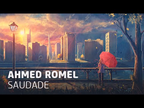 Ahmed Romel - Saudade (Original Mix)