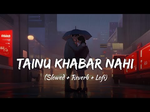 Tainu Khabar Nahi | Slowed + Reverb | Arijit Singh, Sachin-Jigar | Munjya | SSR Lofi
