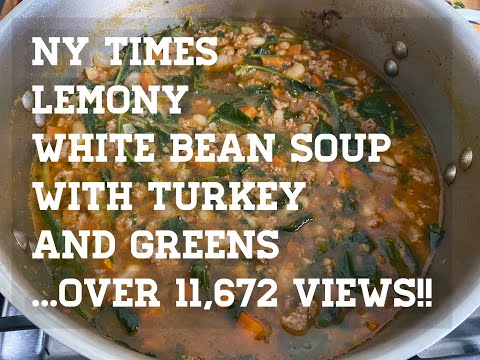 I made The NY Times Lemony White Bean Soup With Turkey and Greens!