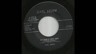 Carl Belew - My Baby&#39;s Not Here (In Town Tonight)