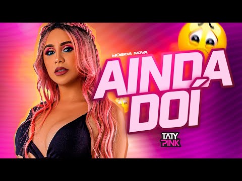 Set Taty Pink Ainda Dói Músicas novas 2023