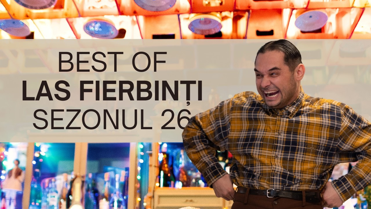 Best of Las Fierbinți - Sezonul 26