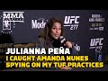 Julianna Peña Caught Amanda Nunes Watching Her TUF Practices | UFC 277 | MMA Fighting