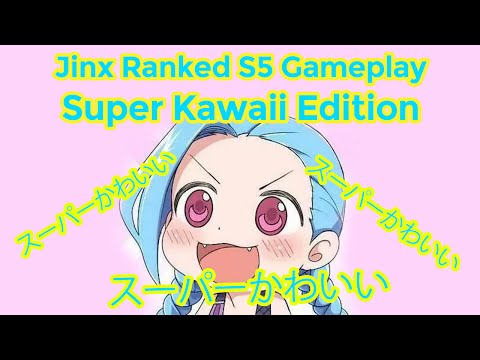 Jinx Ranked S5 Gameplay | Super Kawaii Edition