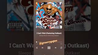 Sleepy Brown - &quot;I Can&#39;t Wait (feat. Outkast)&quot; #Music